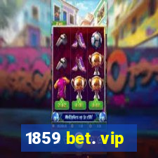 1859 bet. vip